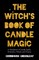 The Witch's Book of Candle Magic