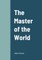 The Master of the World