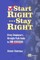 Start Right... Stay Right: Every Employee's Straight-Talk Guide to Job Success