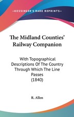 The Midland Counties' Railway Companion The Midland Counties' Railway Companion
