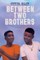 Between Two Brothers