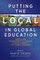 Putting the Local in Global Education