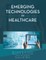 Emerging Technologies in Healthcare