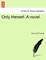 Only Herself. a Novel.