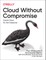 Cloud Without Compromise