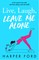 Live, Laugh, Leave Me Alone