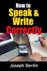 How to Speak and Write Correctly How to Speak and Write Correctly