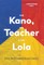 The Kano, the Teacher & the Lola