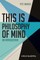 This Is Philosophy Of Mind C