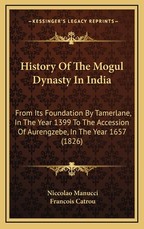 History Of The Mogul Dynasty In India History Of The Mogul Dynasty In India