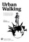 Urban Walking -The FlÃ¢neur as an Icon of Metropolitan Culture in Literature and Film
