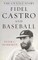 Fidel Castro and Baseball