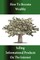 How to Become Wealthy Selling Informational Products on the Internet