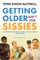 Getting Older Ain't for Sissies