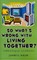 So Whats Wrong with Living Together?