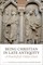 Being Christian in Late Antiquity