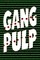 Gang Pulp