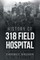 History of 318 Field Hospital