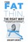 From Fat to Thin, the Right Way