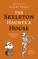 The Skeleton Haunts a House