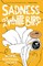 Sadness Is a White Bird
