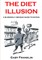 The Diet Illusion - A blindingly obvious guide to eating