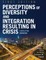 Perceptions of Diversity and Integration Resulting in Crisis