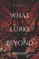 What Lurks Beyond