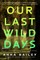Our Last Wild Days
