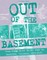 Out of the Basement