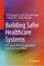 Building Safer Healthcare Systems