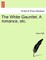 The White Gauntlet. a Romance, Etc. Vol. III.