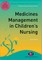 Medicines Management in Children&#8242;s Nursing