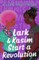 Lark & Kasim Start a Revolution