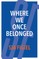 Where We Once Belonged