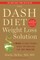 The Dash Diet Weight Loss Solution