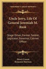 Uncle Jerry, Life of General Jeremiah M. Rusk