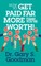 How to Get Paid Far More Than You Are Worth!