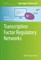 Transcription Factor Regulatory Networks