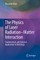 The Physics of Laser Radiation-Matter Interaction
