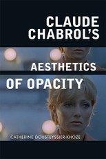 Claude Chabrol's Aesthetics of Opacity Claude Chabrol's Aesthetics of Opacity