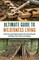 The Ultimate Guide to Wilderness Living