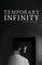 Temporary Infinity