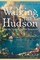 Walking The Hudson: From the Battery to Bear Mountain (Second Edition)