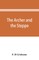 The archer and the steppe, or, The empires of Scythia
