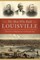 The Men Who Built Louisville