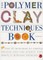 The Polymer Clay Techniques Book