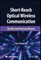 Short-Reach Optical Wireless Communication