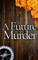 A FUTURE MURDER a gripping murder mystery full of twists