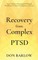 Recovery from Complex PTSD From Trauma to Regaining Self Through Mindfulness & Emotional Regulation Exercises